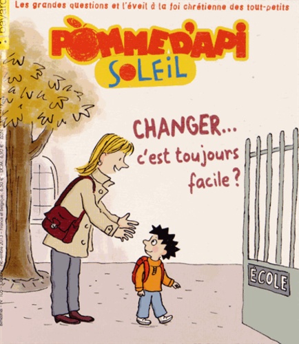 Georges Sanerot - Pomme d'Api Soleil N° 105, octobre-novembre 2013 : Changer, c'est toujours facile ?.
