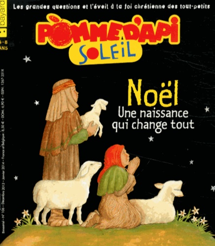 Sophie Furlaud - Pomme d'Api Soleil N° 106, Décembre 2013 : Noël - Une naissance qui change tout.
