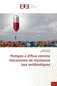 Ahmed Nafis et Lahcen Hassani - Pompes à efflux comme mécanisme de résistance aux antibiotiques.