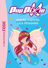  Hachette - PopPixie Tome 9 : Amore contre les dragons.