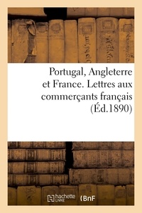 Marc-Amédée Gromier - Portugal, Angleterre et France. Lettres aux commerçants français.