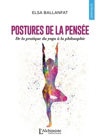 Elsa Ballanfat - Postures de la pensée - De la pratique du yoga à la philosophie.