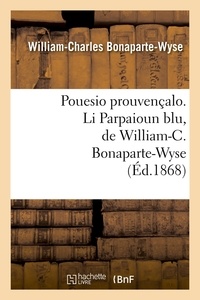 William-Charles Bonaparte-Wyse - Pouesio prouvençalo. Li Parpaioun blu, de William-C. Bonaparte-Wyse (Éd.1868).