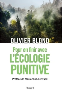 Olivier Blond - Pour en finir avec l'écologie punitive.