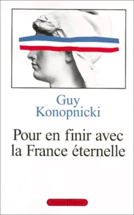 Pour en finir avec la France éternelle