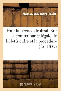 Pour la licence de droit. Sur la communauté légale, le billet à ordre et la procédure