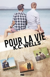 K.C. Wells - Pour la vie.
