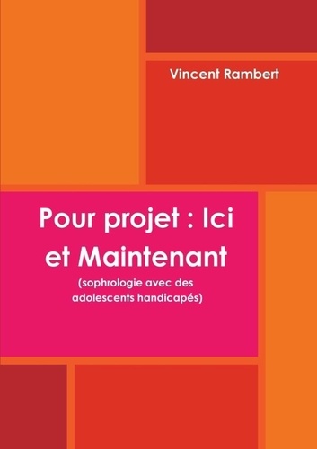 Vincent Rambert - Pour projet : Ici et Maintenant (sophrologie avec des adolescents handicapes).