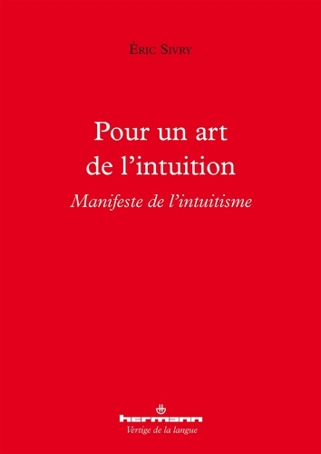 Eric Sivry - Pour un art de l'intuition - Manifeste de l'intuitisme.