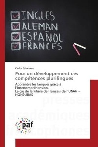 Carlos Solorzano - Pour un développement des compétences plurilingues - Apprendre les langues grâce à l'intercompréhension. Le cas de la filière de français de l'UNAH-HONDURAS.