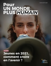  UP for Humanness - Pour un monde plus humain N° 4, juin-août 2021 : Jeunes en 2021, comment croire en l'avenir ?.