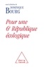 Dominique Bourg - Pour une 6e République écologique.