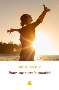 Michel Boucly - Pour une autre humanité.