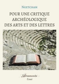  Ngetcham - Pour une critique archéologique des arts et des lettres.