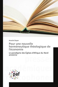 Anaclet Dupar - Pour une nouvelle herméneutique théologique de l'économie.