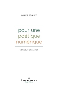 Gilles Bonnet - Pour une poétique numérique - Littérature et internet.
