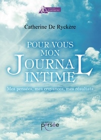 Catherine de Ryckere - Pour vous mon journal intime.