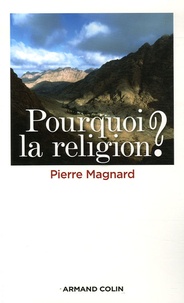 Pierre Magnard - Pourquoi la religion ?.