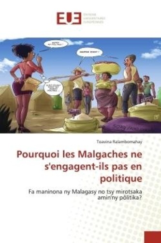 Toavina Ralambomahay - Pourquoi les Malgaches ne s'engagent-ils pas en politique - Fa maninona ny Malagasy no tsy mirotsaka amin'ny pôlitika?.