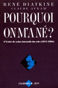 POURQUOI ON M'A NE ? Un traitement contre les méfaits du destin, L'Unité de soins intensifs du soir de 1971 à 1995