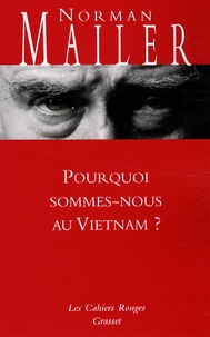 Norman Mailer - Pourquoi sommes-nous au Vietnam ?.