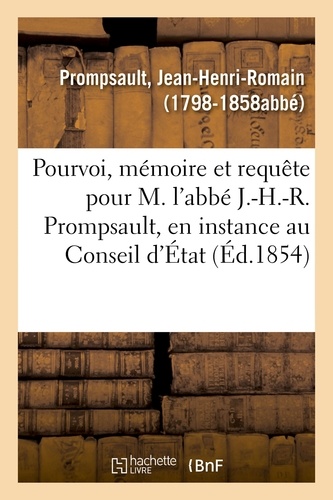 Pourvoi, mémoire et requête pour M. l'abbé J.-H.-R. Prompsault, en instance au Conseil d'État