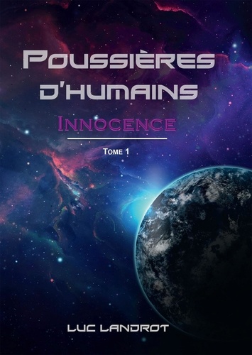 Luc Landrot - Poussières d'humains Tome 1 : Innocence.
