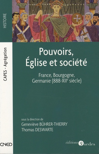 Pouvoirs, Eglise et société. France, Bourgogne, Germanie (888-XIIe siècle)