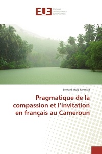Bernard Farenkia - Pragmatique de la compassion et l'invitation en français au Cameroun.