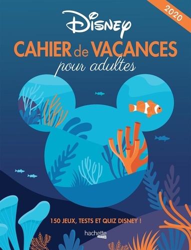 Cahier de vacances pour adultes Disney. 150 jeux, tests et quiz Disney !  Edition 2020