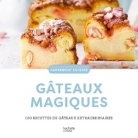  Hachette Pratique - Gâteaux magiques - 100 recettes de gâteaux extraordinaires.