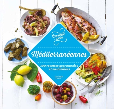  Hachette Pratique - Méditerranée - 100 recettes gourmandes et ensoleillées.