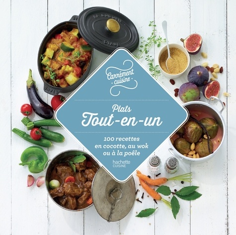  Hachette Pratique - Plats tout-en-un - 100 recettes en cocotte, au wok ou à la poêle.