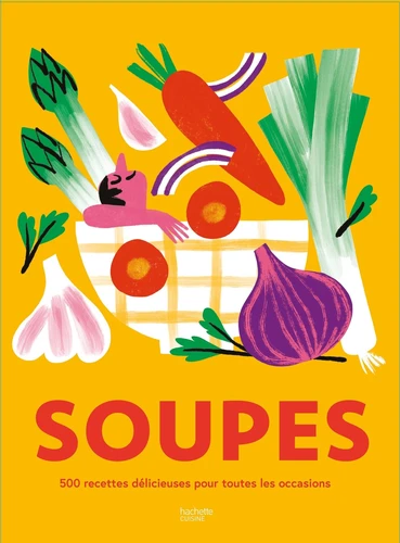 Couverture de Soupes : 500 recettes délicieuses pour toutes les occasions