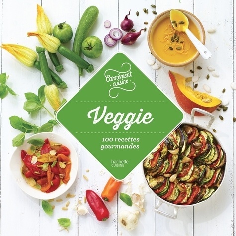  Hachette Pratique - Véggie - 100 recettes gourmandes.