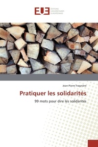 Jean-Pierre Fragnière - Pratiquer les solidarités.
