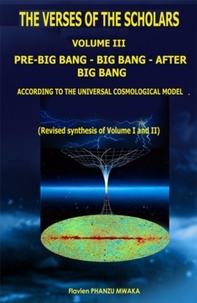 Mwaka flavien Phanzu - Pre Big Bang - Big Bang - After Big Bang - The Verses of the Scholars - Volume III.