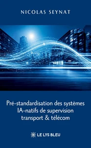 Pré-standardisation des systèmes IA-natifs de supervision transport & télécom