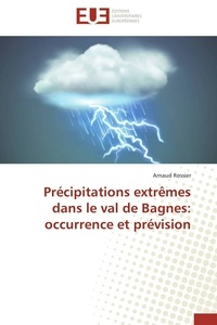  Rossier-a - Précipitations extrêmes dans le val de bagnes: occurrence et prévision.