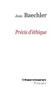 Jean Baechler - Précis d'éthique.