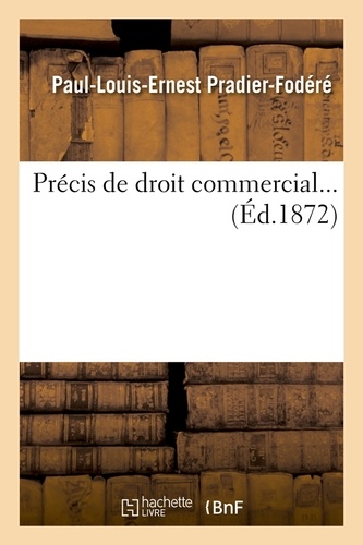 Précis de droit commercial... (Éd.1872)