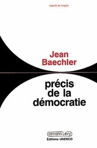 Jean Baechler - Précis de la démocratie.