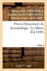 Louis Brocq - Précis élémentaire de dermatologie. Tome 3. 2e édition.