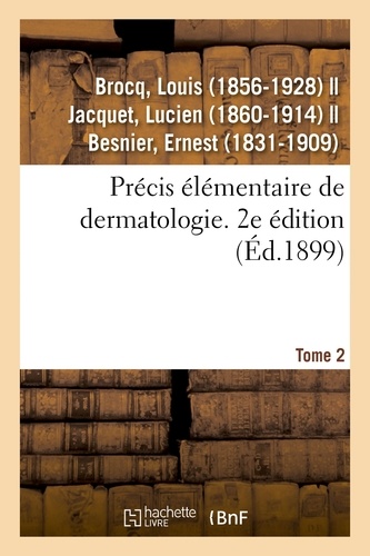 Précis élémentaire de dermatologie. Tome 2. 2e édition