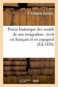 Précis historique des motifs de son émigration : écrit en français et en espagnol