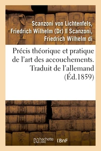 Précis théorique et pratique de l'art des accouchements. Traduit de l'allemand
