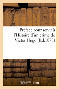  Hachette BNF - Préface pour servir à l'Histoire d'un crime de Victor Hugo.