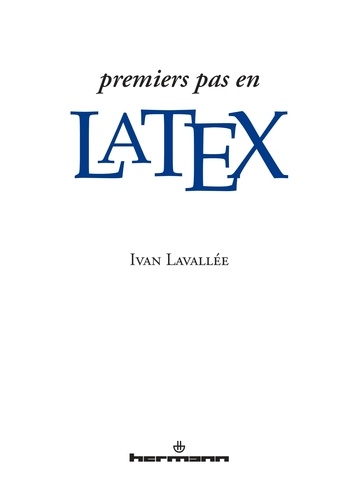 Ivan Lavallée - Premiers pas en LaTeX.