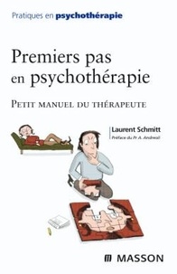 Laurent Schmitt - Premiers pas en psychothérapie - Petit manuel du thérapeute.