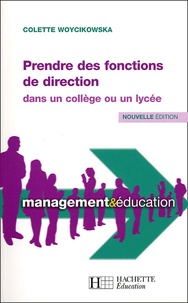 Colette Woycikowska - Prendre des fonctions de direction dans un collège ou un lycée - Premier poste.